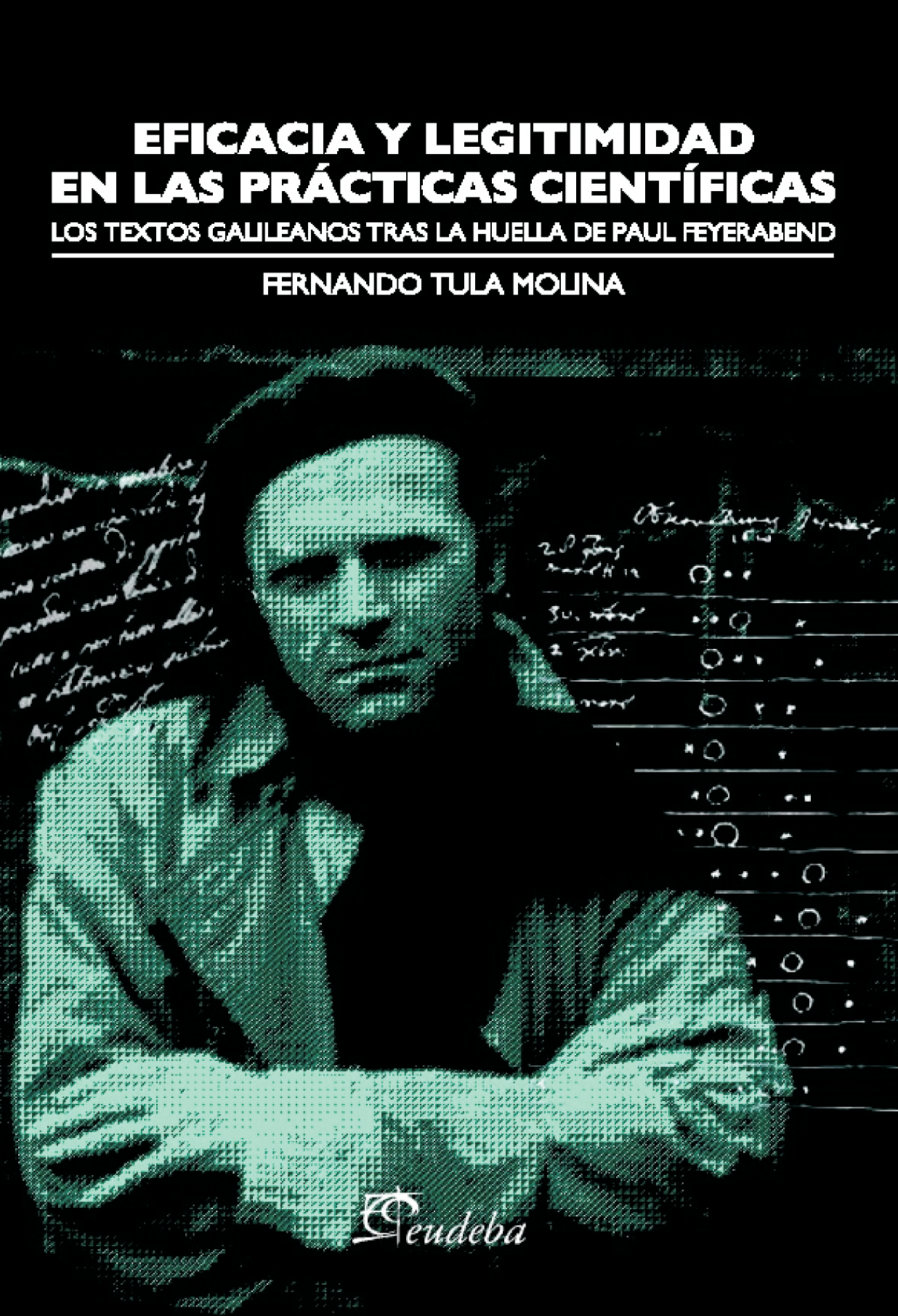 Eficacia y legitimidad en las prácticas científicas: los textos de Galileanos tras la huella de Paul Feyerabend