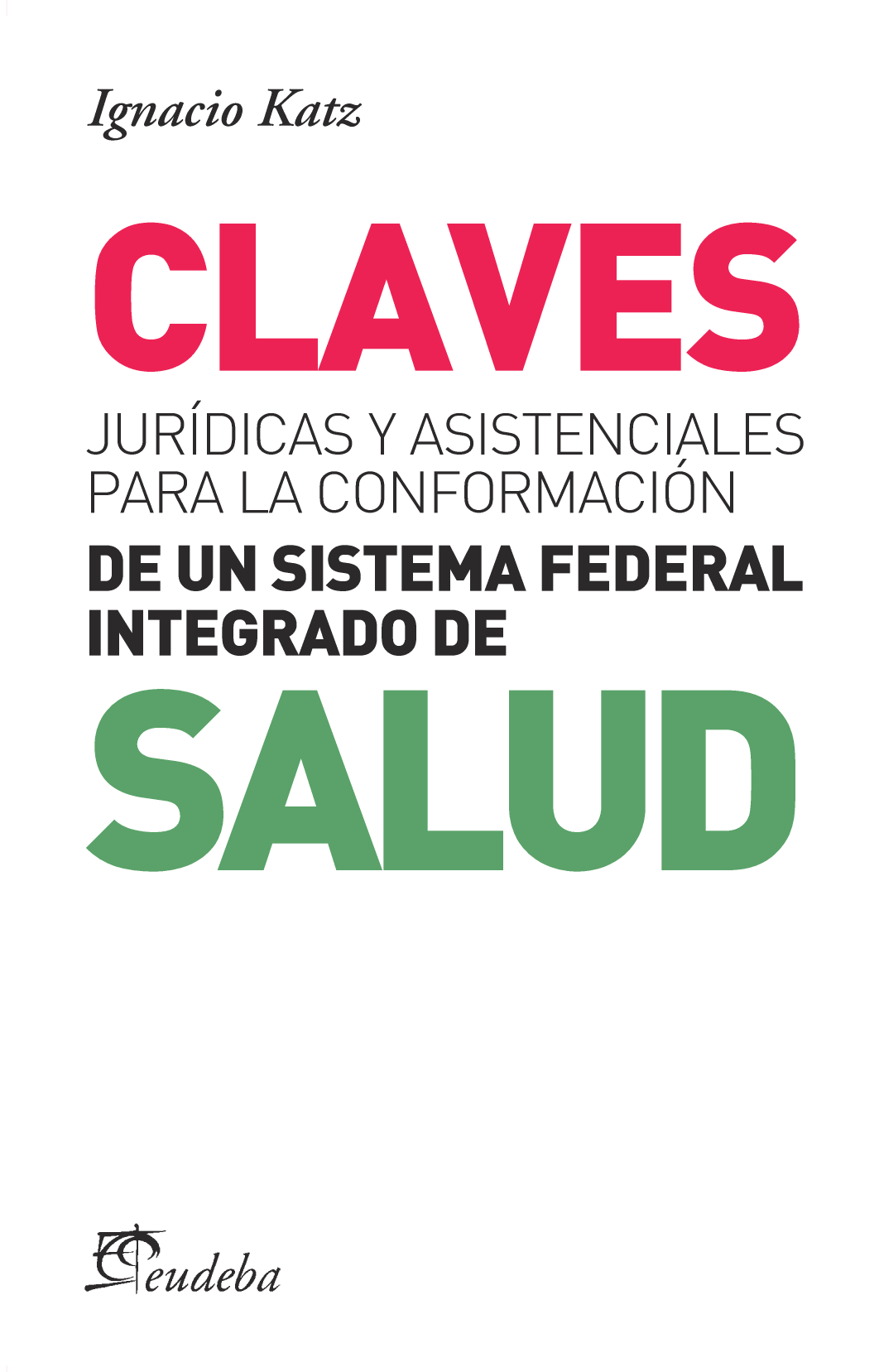 Claves jurídicas y asistenciales para la conformación de un sistema federal integrado de salud