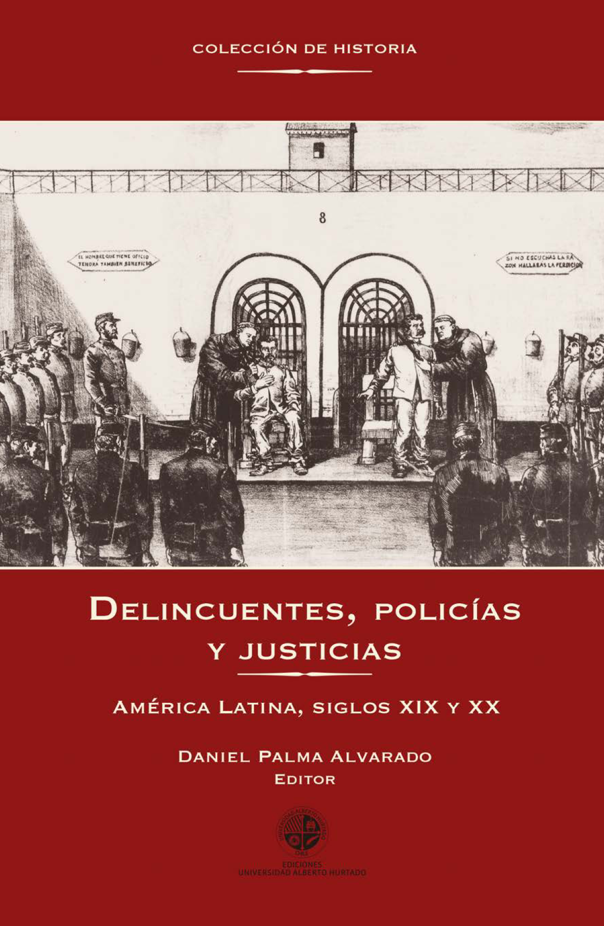 Delincuentes, policías y justicias: América Latina, siglos XIX y XX
