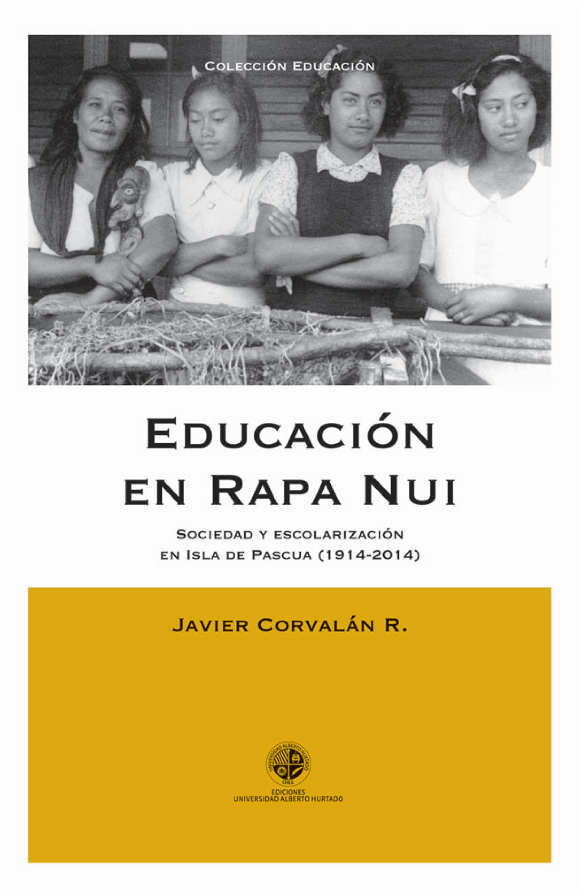Educación en Rapa Nui: sociedad y escolarización en Isla de Pascua (1914-2014)