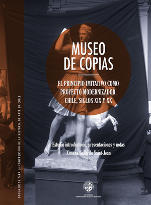 Museo de Copias: el principio imitativo como proyecto modernizador: Chile, siglos XIX y XX