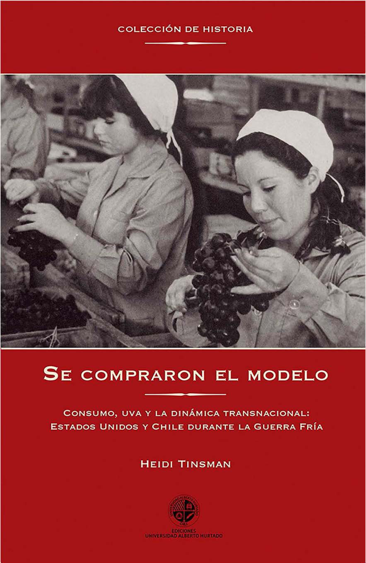 Se compraron el modelo: consumo, uva y la dinámica transnacional: Estados Unidos y Chile durante la Guerra Fría