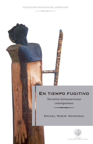 En tiempo fugitivo: narrativas latinoamericanas contemporáneas