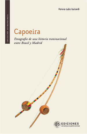 Capoeira: etnografía de una historia transnacional de Brasil a Madrid