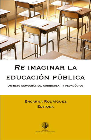 Re imaginar la educación pública: un reto democrático, curricular y pedagógico