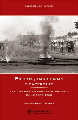 Piedra, barricadas y cacerolas: las jornadas nacionales de protesta Chile 1983-1986