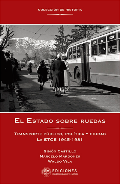 El Estado sobre ruedas: transporte público, política y ciudad. ETCE 1945-1981
