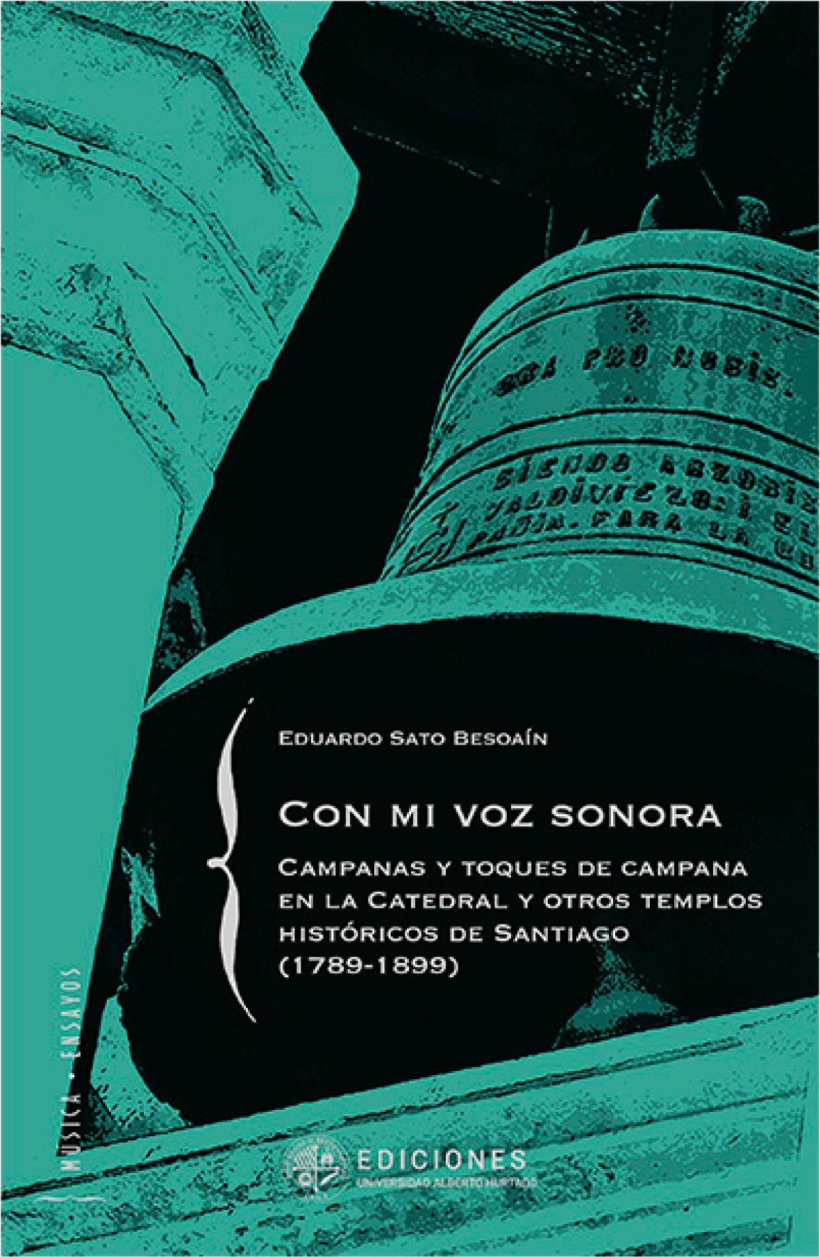 Con mi voz sonora: campanas y toques de campana en la Catedral y otros templos históricos de Santiago (1789-1899)