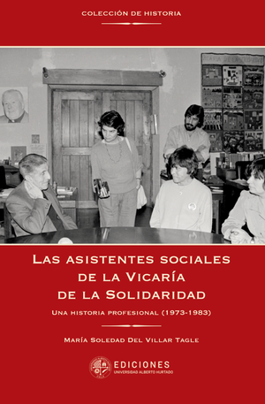 Las asistentes sociales de la Vicaría de la Solidaridad: una historia profesional (1973-1983)