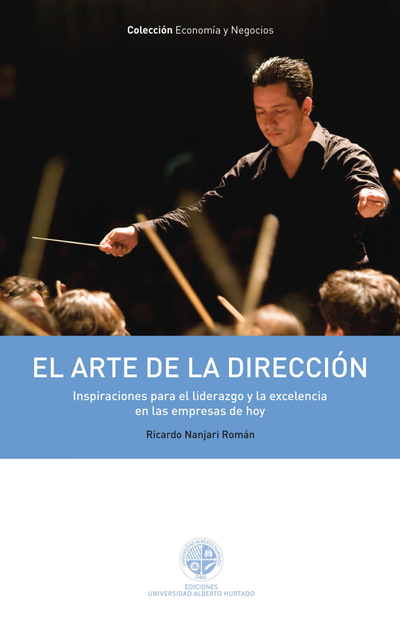 El arte de la dirección: inspiraciones para el liderazgo y la excelencia en las empresas de hoy