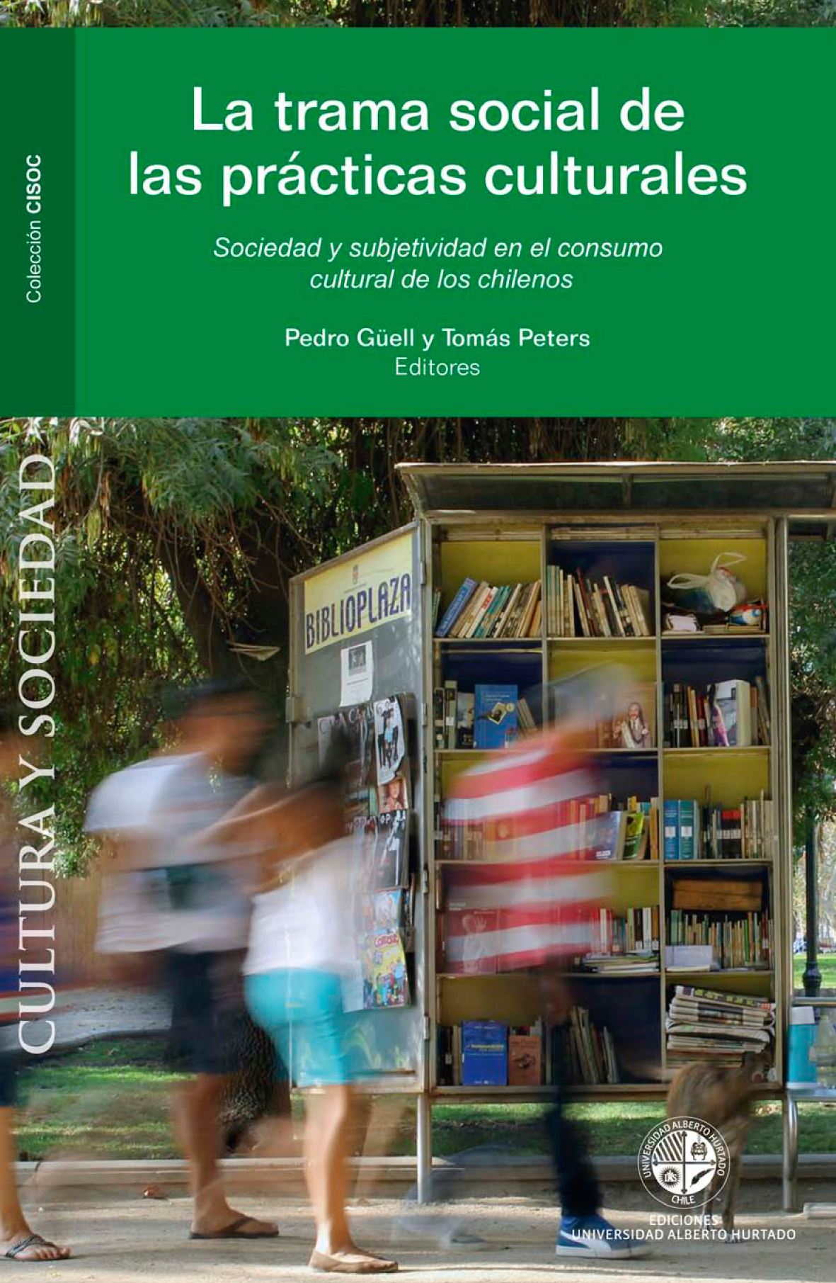 La trama social de las prácticas culturales: sociedad y subjetividad en el consumo cultural de los chilenos