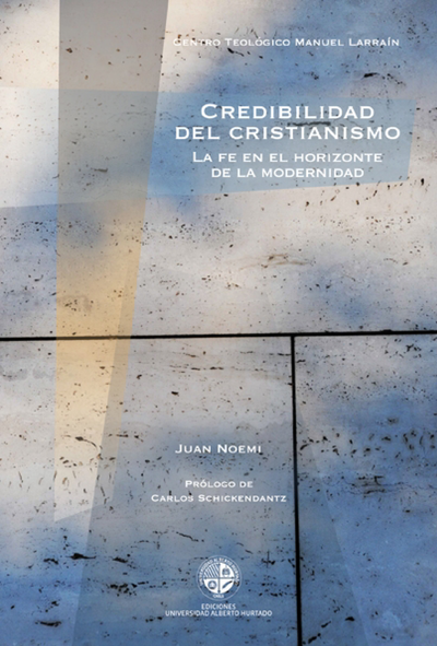 Credibilidad del cristianismo: la fe en el horizonte de la modernidad