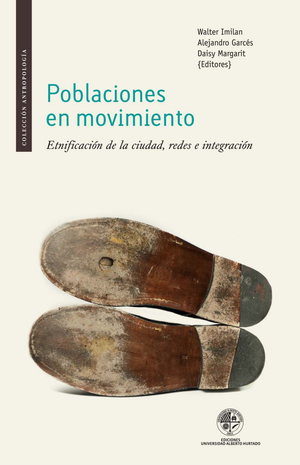 Poblaciones en movimiento: etnificación de la ciudad, redes e integración