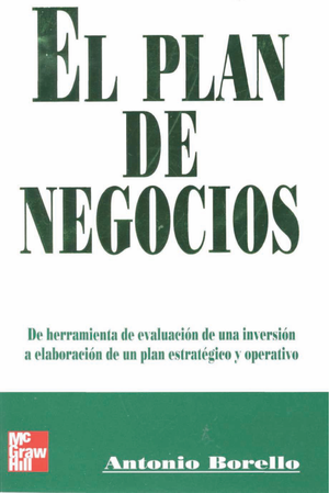 El plan de negocios: de herramienta de evaluación de una inversión a elaboración de un plan estratégico y operativo