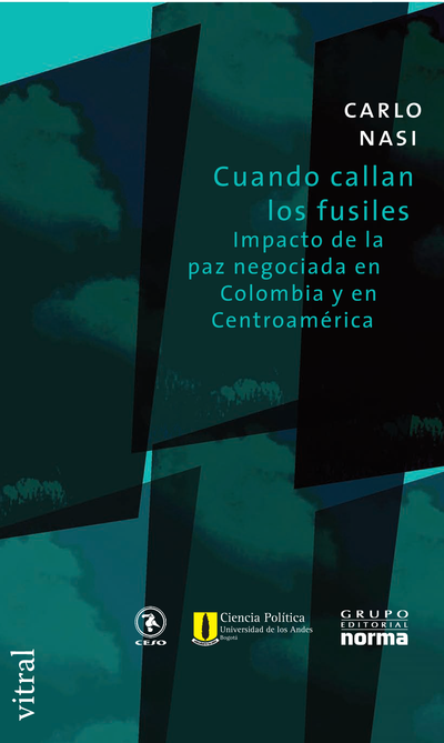 Cuando callan los fusiles: impacto de la paz negociada en Colombia y en Centroamérica