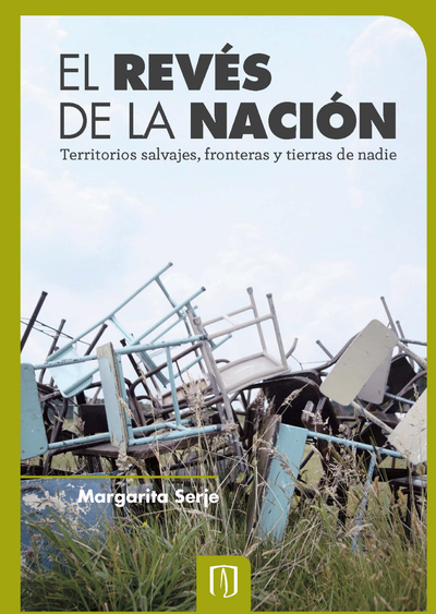 El revés de la nación: territorios salvajes, fronteras y tierras de nadie