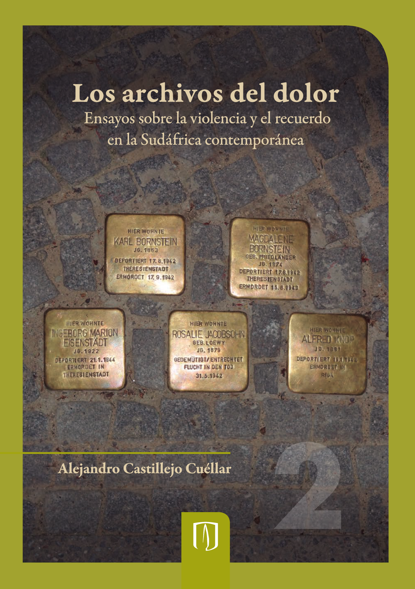 Los archivos del dolor: ensayos sobre la violencia y el recuerdo en la Sudáfrica contemporánea