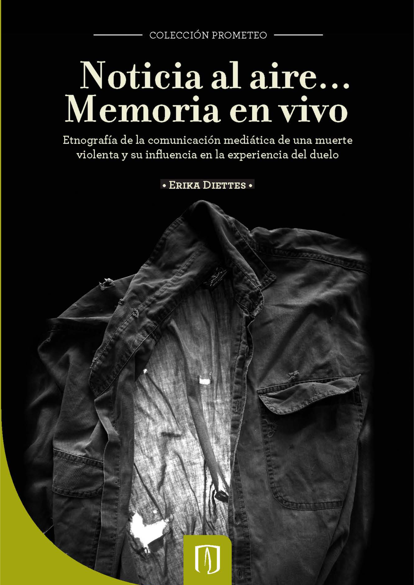 Noticia al aire…memoria en vivo: etnografía de la comunicación mediática de una muerte violenta y su influencia en la experiencia del duelo