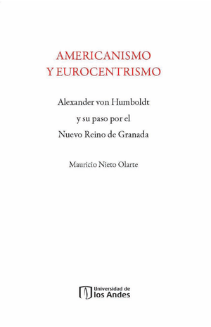 Americanismo y eurocentrismo: Alexander von Humboldt y su paso por el Nuevo Reino de Granada