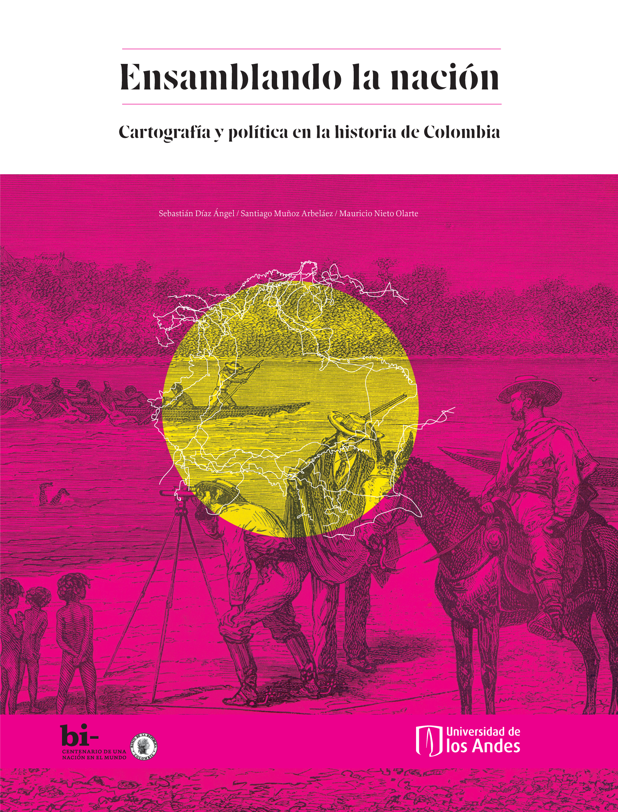 Ensamblando la nación: cartografía y política en la historia de Colombia