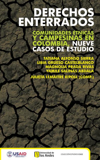 Derechos enterrados: comunidades étnicas y campesinas en Colombia, nueve casos de estudio