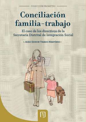 Conciliación familia-trabajo: el caso de los directivos de la Secretaría Distrital de Integración Social