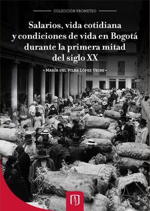 Salarios, vida cotidiana y condiciones de vida en Bogotá durante la primera mitad del siglo XX