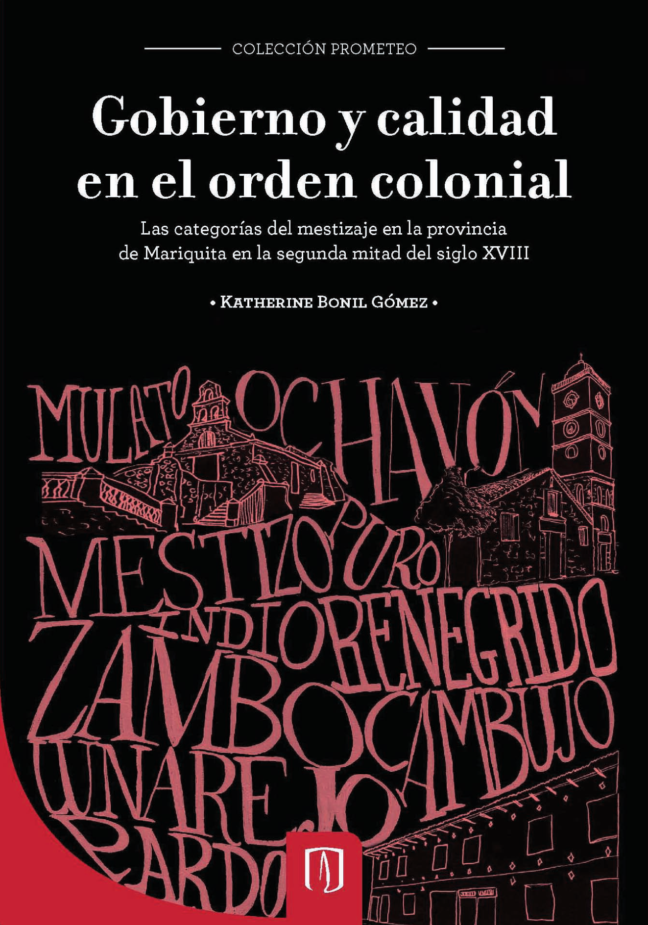 Gobierno y calidad en el orden colonial: las categorías del mestizaje en la provincia de Mariquita en la segunda mitad del siglo XVIII