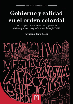 Gobierno y calidad en el orden colonial: las categorías del mestizaje en la provincia de Mariquita en la segunda mitad del siglo XVIII
