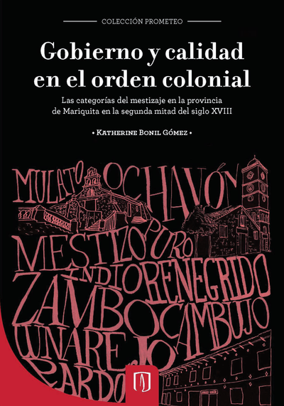 Gobierno y calidad en el orden colonial: las categorías del mestizaje en la provincia de Mariquita en la segunda mitad del siglo XVIII