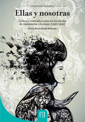 Ellas y nosotras. luchas y contradicciones en los modos de representar a la mujer (1930-1932)