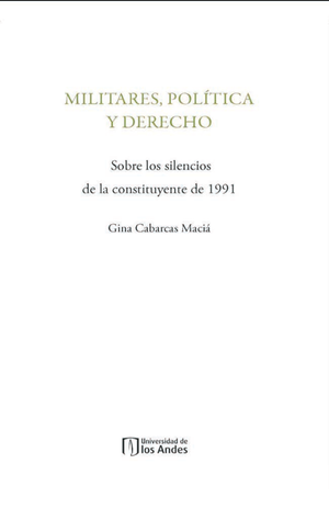 Militares, política y derecho: sobre los silencios de la constituyente de 1991