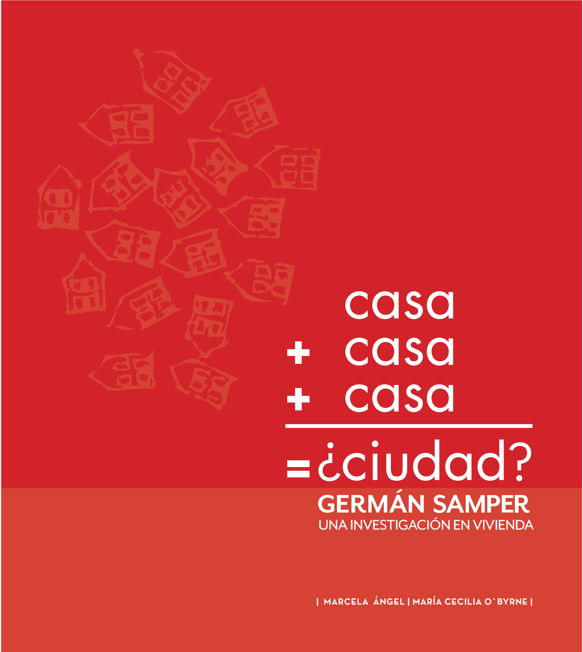 Casa + casa + casa = ¿ciudad? Germán Samper: una investigación en vivienda