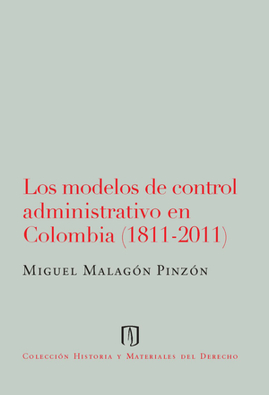 Los modelos de control administrativo en Colombia (1811-2011)
