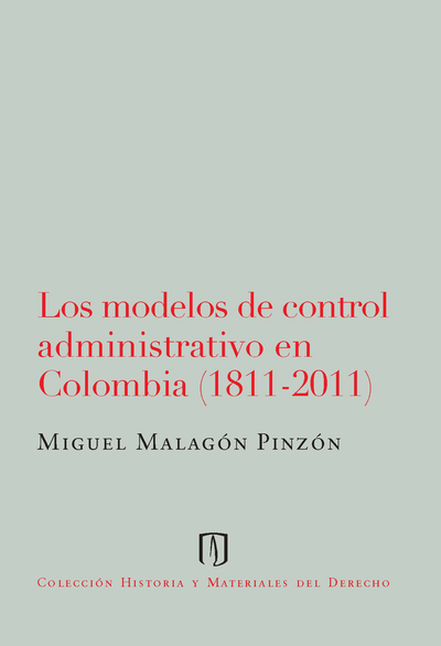 Los modelos de control administrativo en Colombia (1811-2011)