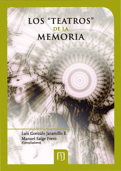 Los teatros de la memoria: espacios y representaciones del patrimonio cultural en Colombia