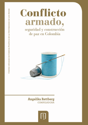 Conflicto armado, seguridad y construcción de paz en Colombia