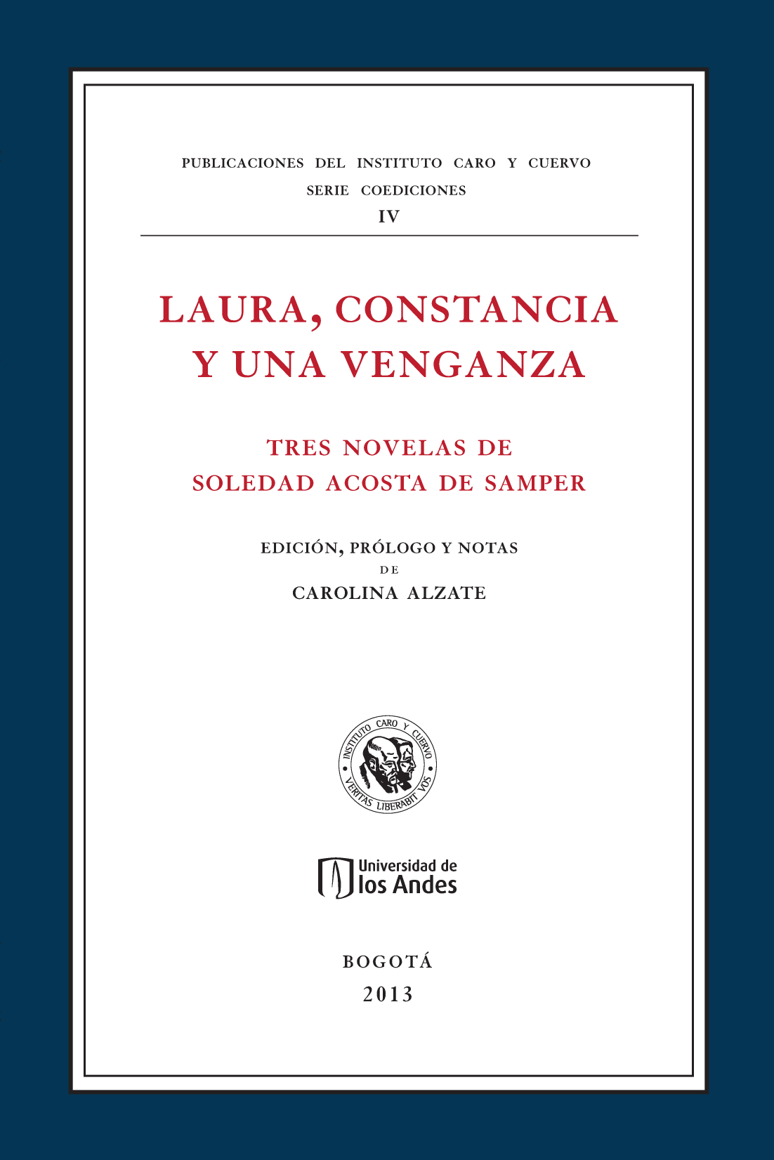 Laura, constancia y una venganza: tres novelas de Soledad Acosta de Samper