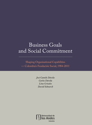 Business goals and social commitment: shaping organisational capabilities: Colombias Fundación Social, 1984-2011