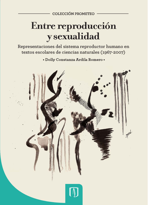 Entre reproducción y sexualidad: representaciones del sistema reproductor humano en textos escolares de Ciencias Naturales (1967-2007)