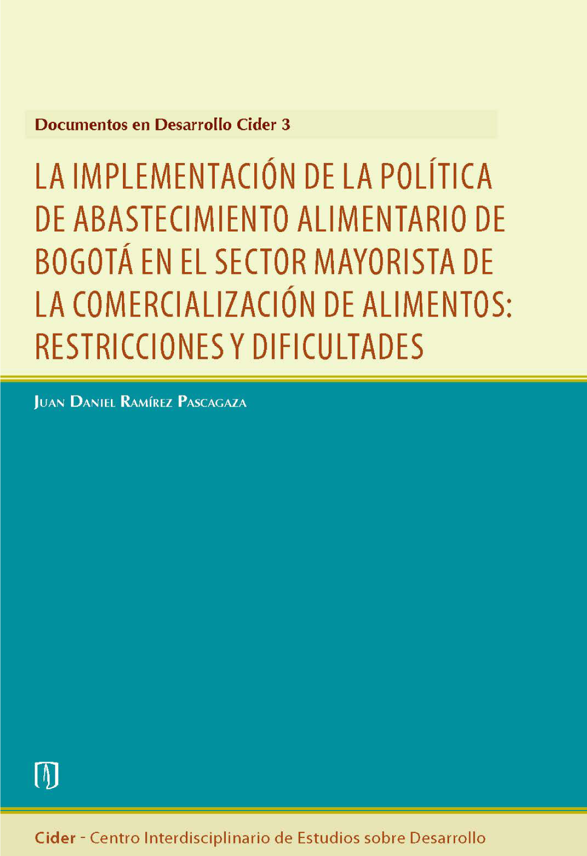 La implementación de la política de abastecimiento alimentario de Bogotá en el sector mayorista de la comercialización de alimentos: restricciones y dificultades