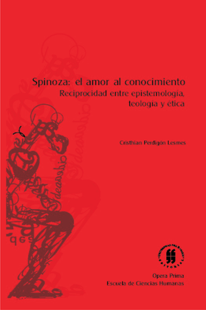 Spinoza: el amor al conocimiento: reciprocidad entre epistemología, teología y ética