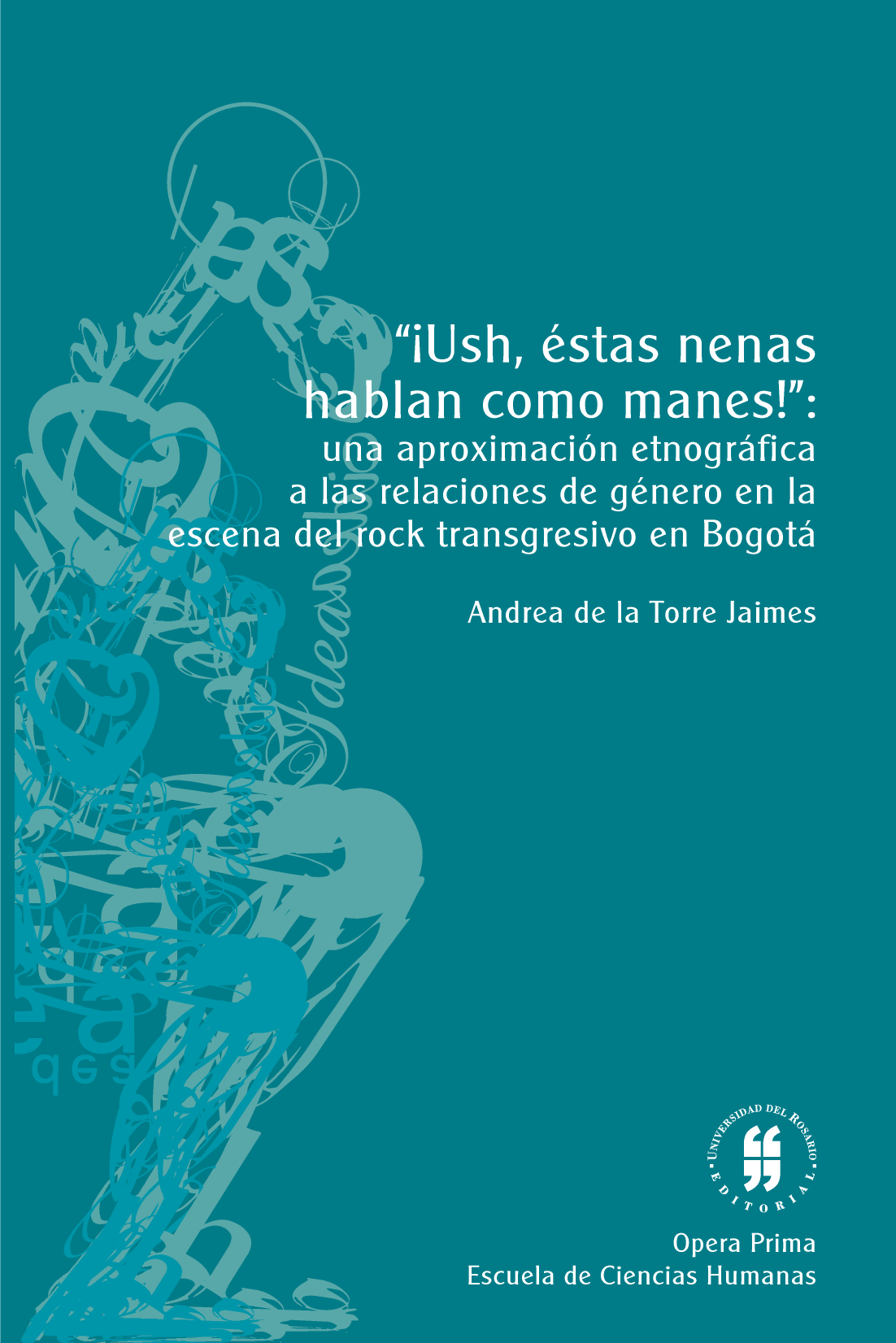 ¡Ush, éstas nenas hablan como manes! Una aproximación etnográfica a las relaciones de género en la escena del rock transgresivo en Bogotá