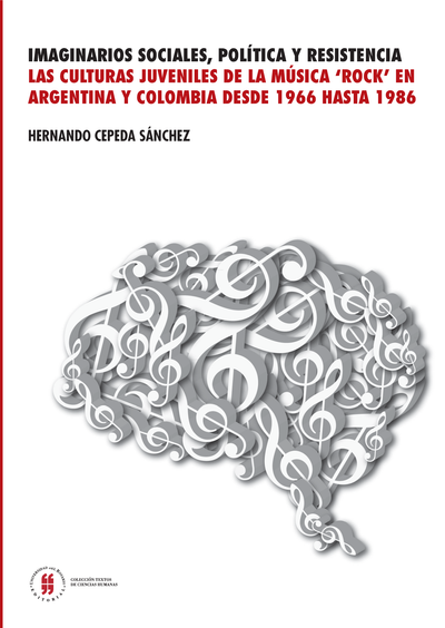 Imaginarios sociales, política y resistencia: las culturas juveniles de la música rock en Argentina y Colombia desde 1966 hasta 1986