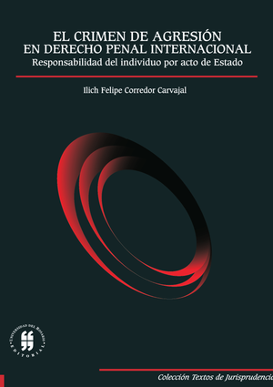 El crimen de agresión en derecho penal internacional: responsabilidad del individuo por acto de estado
