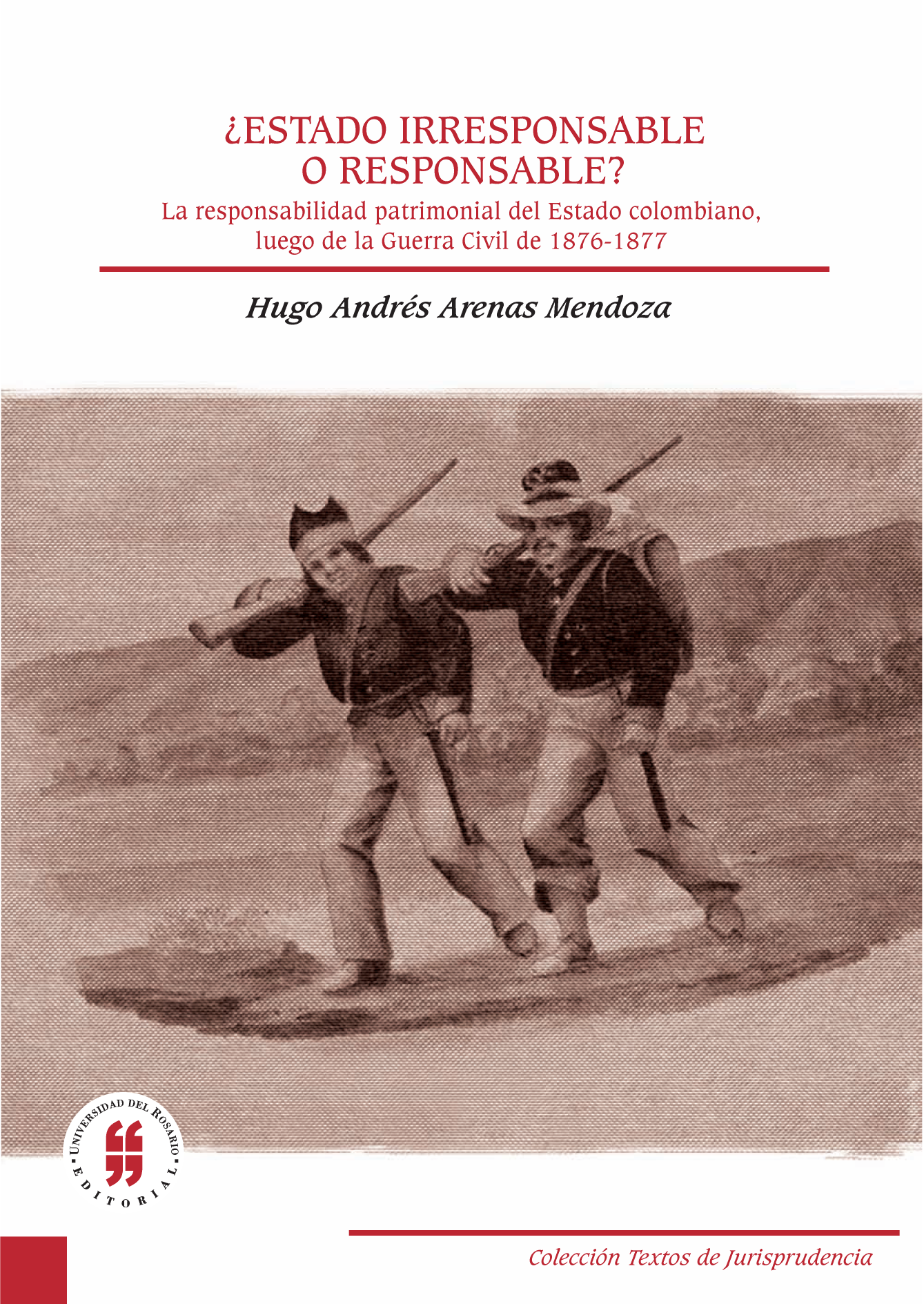¿Estado irresponsable o responsable? La responsabilidad patrimonial del Estado colombiano, luego de la guerra civil de 1876-1877
