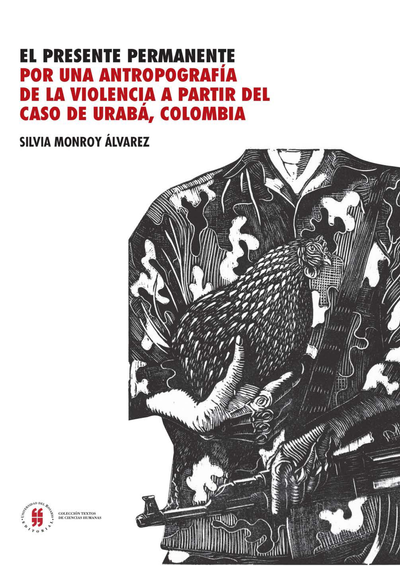 El presente permanente: por una antropografía de la violencia a partir del caso de Urabá, Colombia