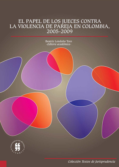 El papel de los jueces contra la violencia de pareja en Colombia (2005-2009)