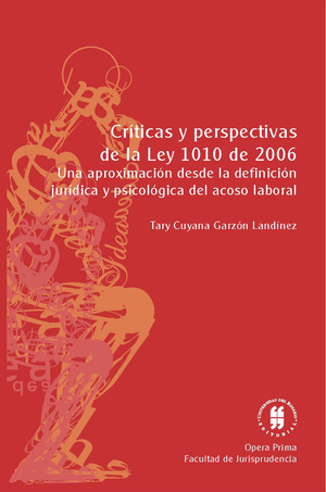 Críticas y perspectivas de la Ley 1010 de 2006: una aproximación desde la definición jurídica y psicológica del acoso laboral
