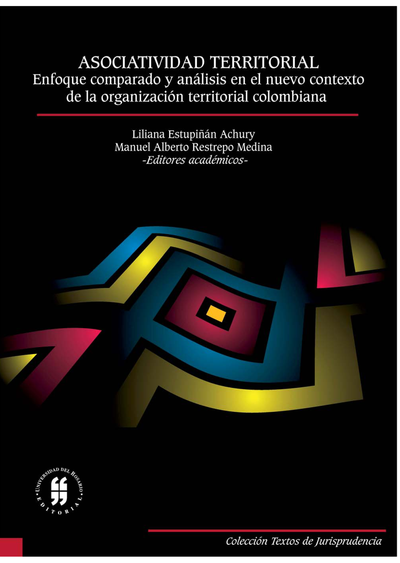 Asociatividad territorial: enfoque comparado y análisis en el nuevo contexto de la organización territorial colombiana